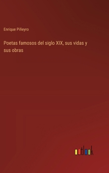Hardcover Poetas famosos del siglo XIX, sus vidas y sus obras [Spanish] Book