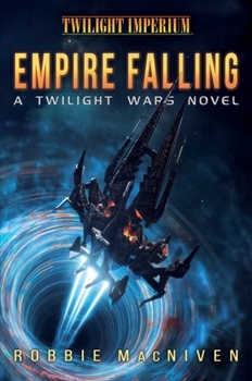 Twilight Wars: Empire Falling: A Twilight Imperium Novel