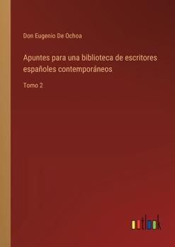 Paperback Apuntes para una biblioteca de escritores españoles contemporáneos: Tomo 2 [Spanish] Book