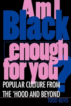 Paperback Am I Black Enough for You?: Popular Culture from the Hood and Beyond Book