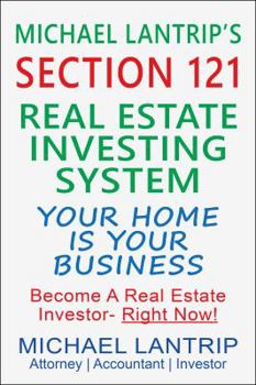 Paperback Section 121 Real Estate Investing System: Be An Automatic Millionaire Book