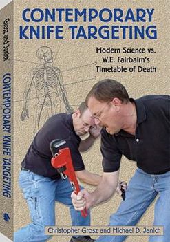 Paperback Contemporary Knife Targeting: Modern Science vs. W.E. Fairbairn's Timetable of Death Book