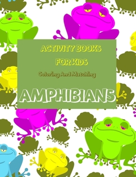 Paperback Activity Book For Kids: Coloring and Matching Amphibians Book