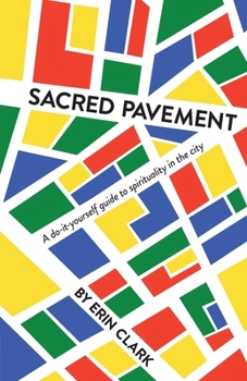 Paperback Sacred Pavement: A do-it-yourself guide to spirituality in the city Book