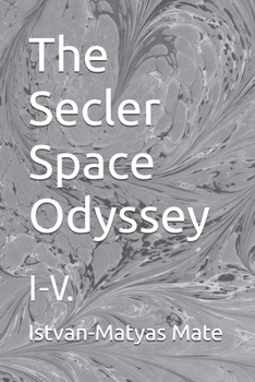 Paperback The Secler Space Odyssey: I-V. Book