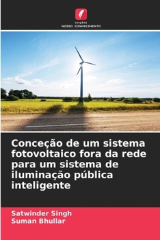 Conceção de um sistema fotovoltaico fora da rede para um sistema de iluminação pública inteligente (Portuguese Edition)