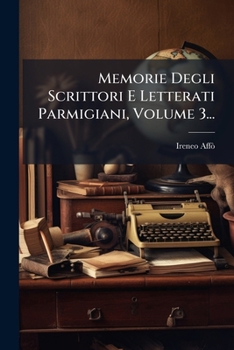 Paperback Memorie Degli Scrittori E Letterati Parmigiani, Volume 3... [Italian] Book