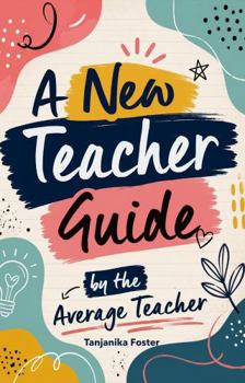 Paperback A Guide for New Teachers by the Average teacher Book