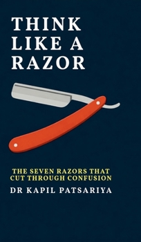 Hardcover Think Like a Razor: The Seven Razors That Cut Through Confusion Book