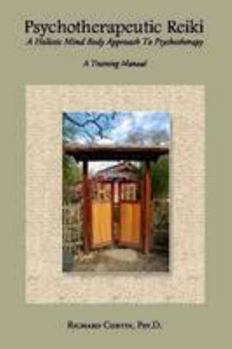 Paperback Psychotherapeutic Reiki: A Holistic Mind Body Approach To Psychotherapy - A Training Manual Book