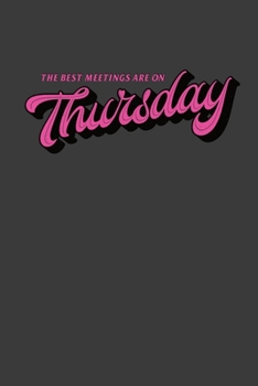 The Best Meetings Are On Thursday: A Weekly Office Meeting Notebook with a Side of Humor