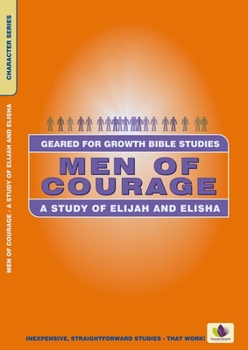 Paperback Men of Courage: A Study of Elijah and Elisha Book