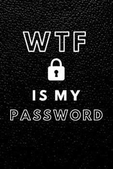 WTF Is My Password: Internet Password And Username Logbook, An Organizer & Record Keeper in Large Print, Private Notebook for Login Details, Best Gift ... Office Gifts Ideas for Exchange Games)