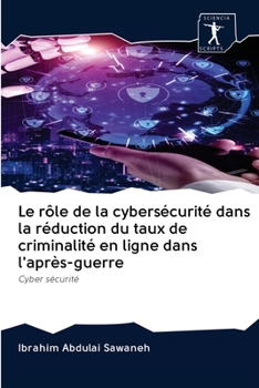 Paperback Le rôle de la cybersécurité dans la réduction du taux de criminalité en ligne dans l'après-guerre [French] Book