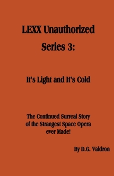 LEXX Unauthorized, Series 3: It's Light and It's Cold
