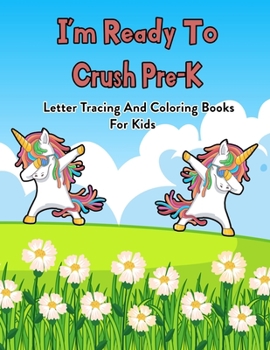 Paperback I'm Ready To Crush Pre-K: Letter Tracing And Coloring Books For Kids: 100 Pages Of Letter Tracing And Coloring Book For Kids Ages 3 And Up (With Book
