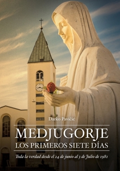 Paperback Medjugorje: Los Primeros Siete Dias Book