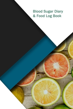 Blood Sugar Diary & Food Log Book: Professional Blood Glucose and Meals Log Book; Daily Record Book For Tracking Glucose Blood Sugar Level & Food; 1 Year Diabetes Journal