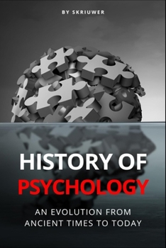 Paperback The History of Psychology: An Evolution from Ancient Times to Today Book