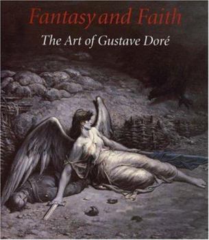 Hardcover Fantasy and Faith: The Art of Gustave Dore Book