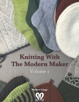 Paperback Knitting with The Modern Maker Volume 1: Early Modern Knits and Designs Inspired by Them Book