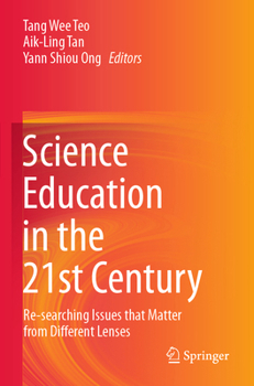 Science Education in the 21st Century: Re-searching Issues that Matter from Different Lenses