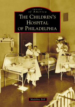 The Children's Hospital of Philadelphia - Book  of the Images of America: Pennsylvania