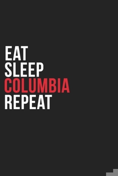 Paperback Eat Sleep Columbia Repeat: 6''x9'' Columbia Lined Dark Gray Black Writing Notebook Journal, 120 Pages, Best Novelty Birthday Santa Christmas Gift Book