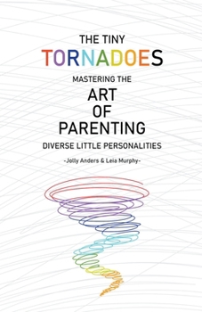 Paperback The Tiny Tornadoes: Mastering The Art Of Parenting Book