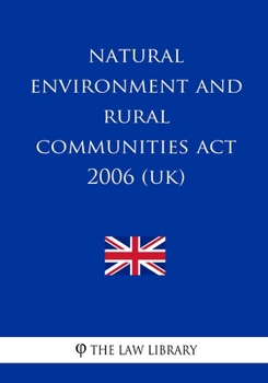 Paperback Natural Environment and Rural Communities Act 2006 (UK) Book