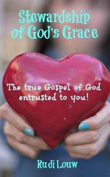 Paperback Stewardship of God's Grace: The True Gospel of God Entrusted to You! Book