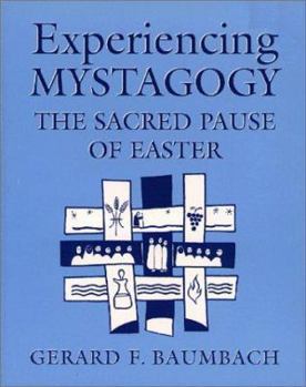 Paperback Experiencing Mystagogy: The Sacred Pause of Easter Book
