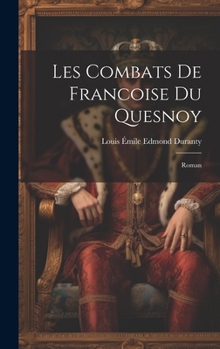 Hardcover Les Combats De Francoise Du Quesnoy: Roman [French] Book