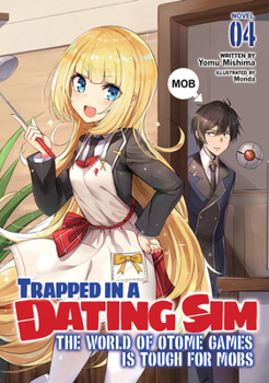 Paperback Trapped in a Dating Sim: The World of Otome Games Is Tough for Mobs (Light Novel) Vol. 4 Book