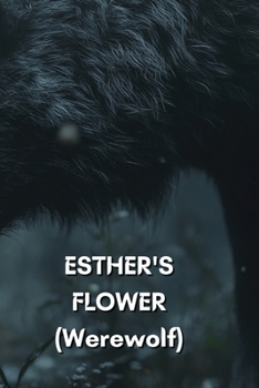 Paperback ESTHER'S FLOWER (Werewolf) Book