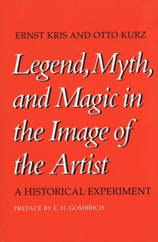 Paperback Legend, Myth, and Magic in the Image of the Artist: A Historical Experiment Book