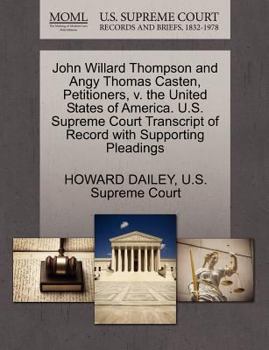 Paperback John Willard Thompson and Angy Thomas Casten, Petitioners, V. the United States of America. U.S. Supreme Court Transcript of Record with Supporting Pl Book