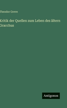 Kritik der Quellen zum Leben des ältern Gracchus (German Edition)