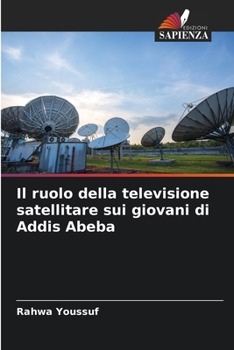 Paperback Il ruolo della televisione satellitare sui giovani di Addis Abeba [Italian] Book