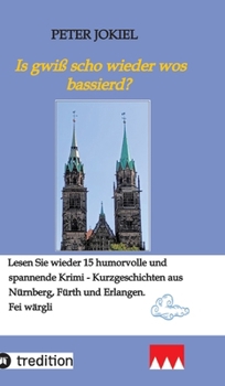 Is gwiß scho wieder wos bassierd? (German Edition)