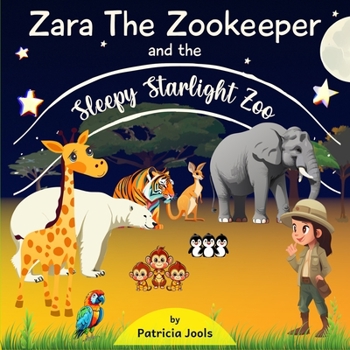 Paperback Zara The Zookeeper And The Sleepy Starlight Zoo: A Zoo Animals Book for Kids Ages 2-5 Book