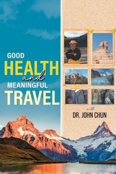 Paperback Good Health and Meaningful Travel with Dr. Chun Book