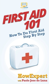 Hardcover First Aid 101: How To Do First Aid Step By Step Book