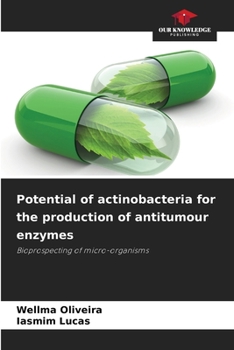Potential of actinobacteria for the production of antitumour enzymes