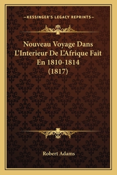 Paperback Nouveau Voyage Dans L'Interieur De L'Afrique Fait En 1810-1814 (1817) [French] Book