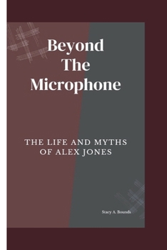 Paperback Beyond the Microphone: The Life and Myths of Alex Jones Book