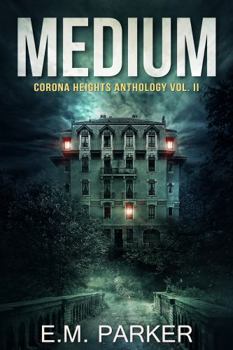 Paperback Medium: Corona Heights Anthology Vol. II (The Corona Heights Hauntings) Book