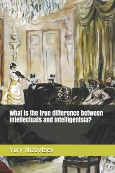 Paperback What is the true difference between intellectuals and intelligentsia? Book