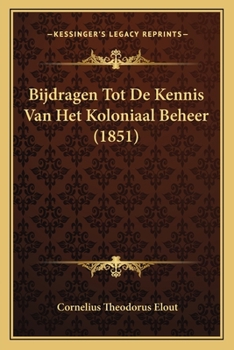 Paperback Bijdragen Tot De Kennis Van Het Koloniaal Beheer (1851) [Dutch] Book