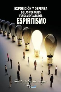 Paperback Exposición y Defensa de las verdades fundamentales del Espiritismo: Refutación de la cátedra de los curiosos [Spanish] Book